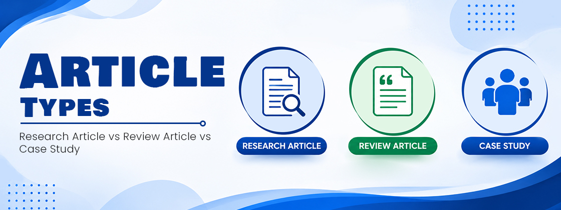 Research Article vs Review Article vs Case Study: A Guide for New Researchers