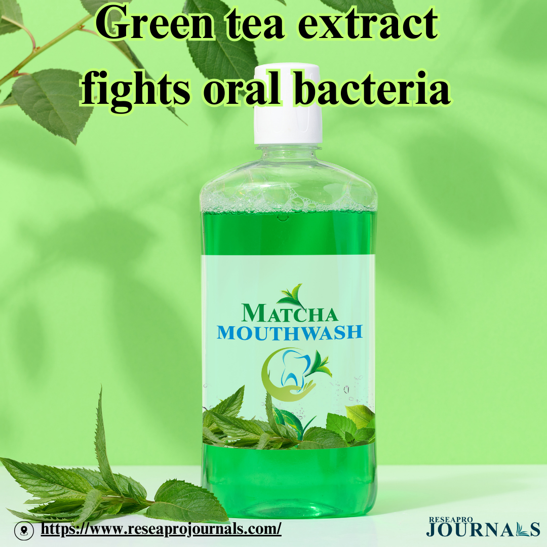 Green tea extract fights oral bacteria